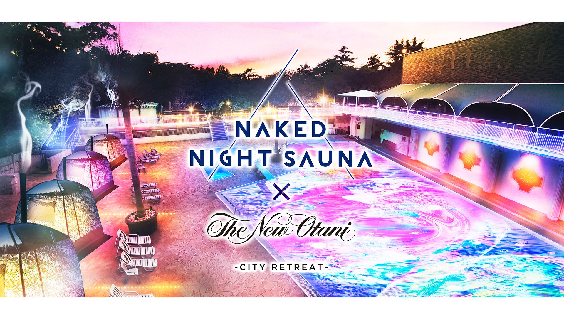 NAKED NIGHT SAUNA × HOTEL NEW OTANI -CITY RETREAT-